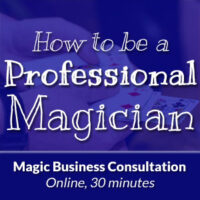 How To Be A Pro Magician Consultation 30 minutes